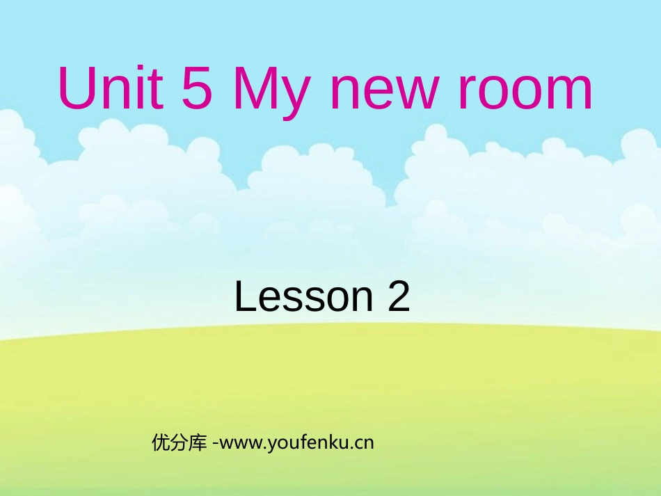 《Unit5 My New Room!》第二课时PPT课件_第1页