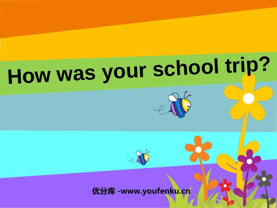 《How was your school trip?》PPT课件_第1页