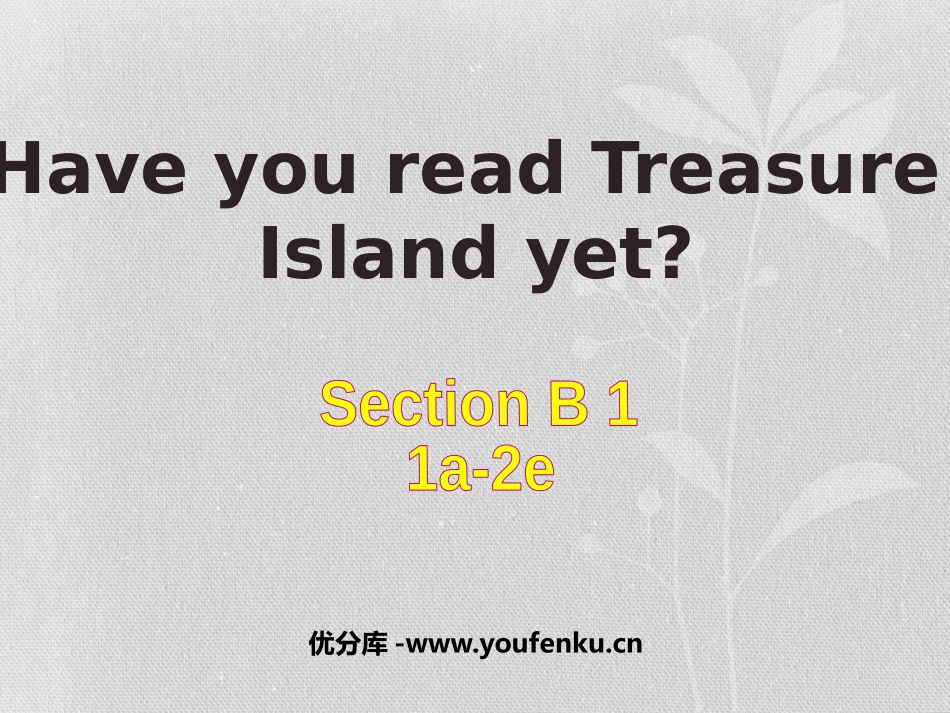 《Have you read Treasure Island yet?》PPT课件_第1页