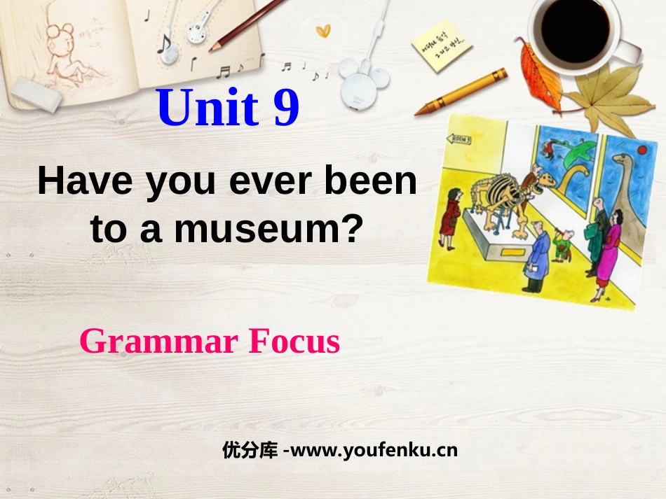 《Have you ever been to a museum?》PPT课件_第1页