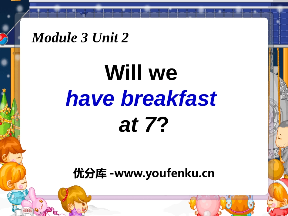 《Will we have breakfast at 7?》PPT课件_第1页