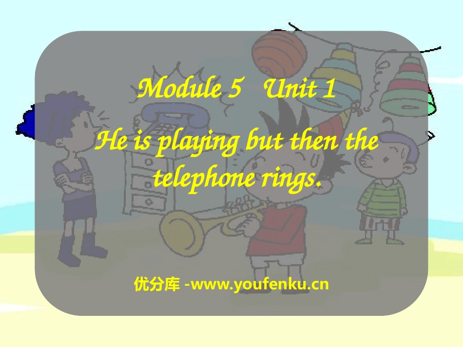《He is playing but then the telephone rings》PPT课件_第1页