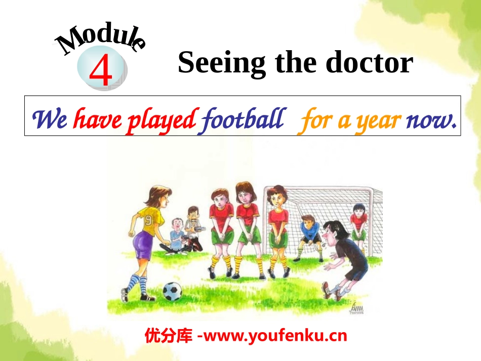 《We have played football for a year now》Seeing the doctor PPT课件_第1页
