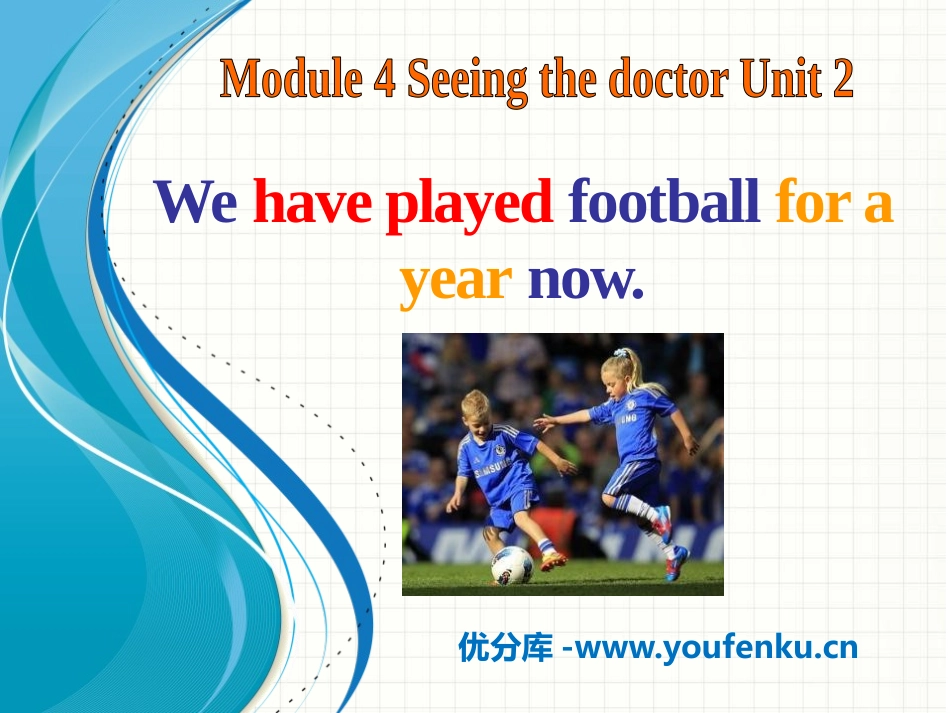 《We have played football for a year now》Seeing the doctor PPT课件_第1页