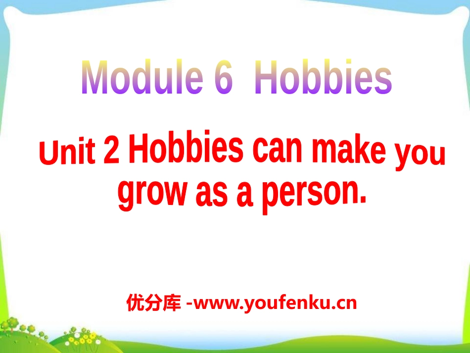 《Hobbies can make you grow as a person》Hobbies PPT课件_第1页