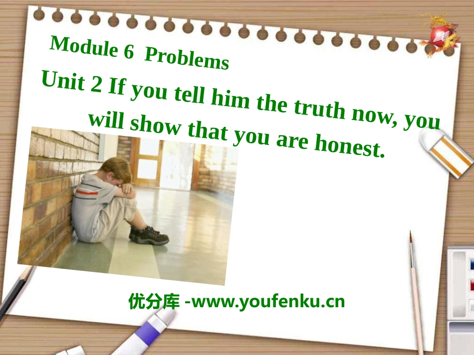 《If you tell him the truth now, you will show that you are honest》Problems PPT课件_第1页