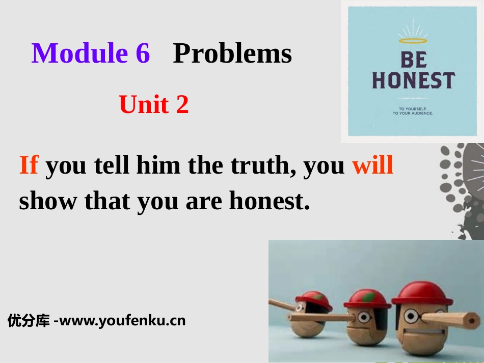 《If you tell him the truth now, you will show that you are honest》Problems PPT课件_第1页