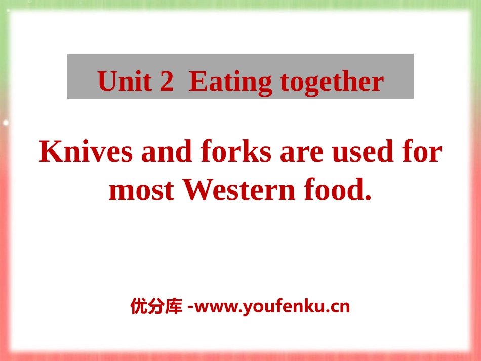 《Knives and forks are used for most Western food》Eating together PPT课件_第1页