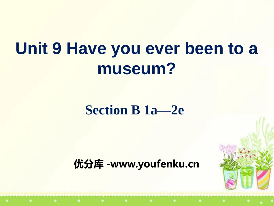 《Have you ever been to a museum?》PPT课件_第1页