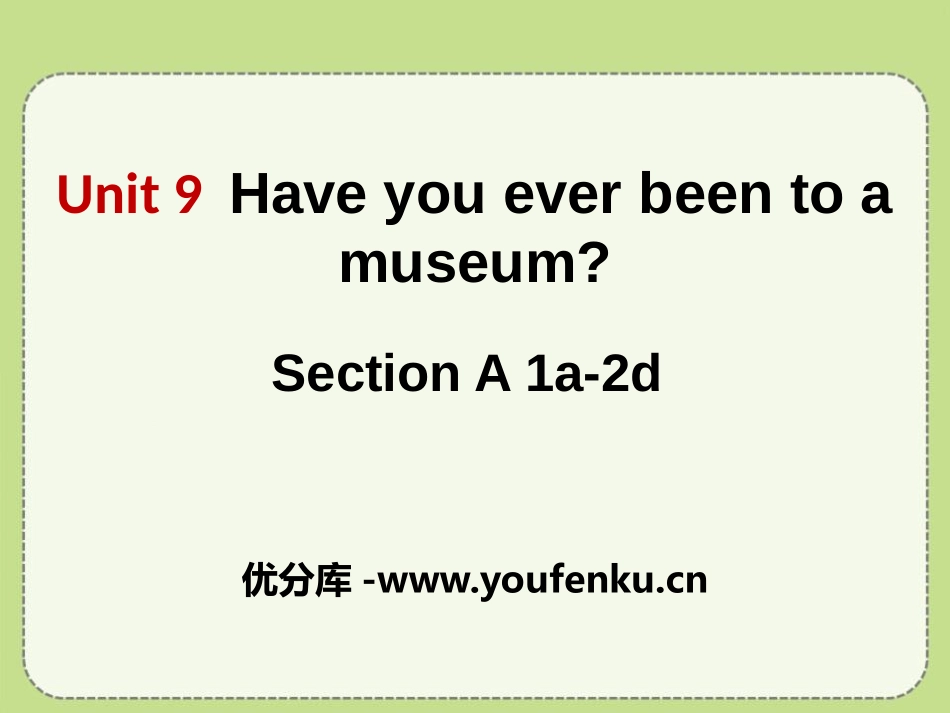 《Have you ever been to a museum?》PPT课件1_第1页