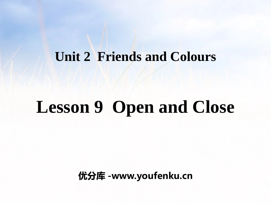 《Open and Close》Friends and Colours PPT教学课件_第1页