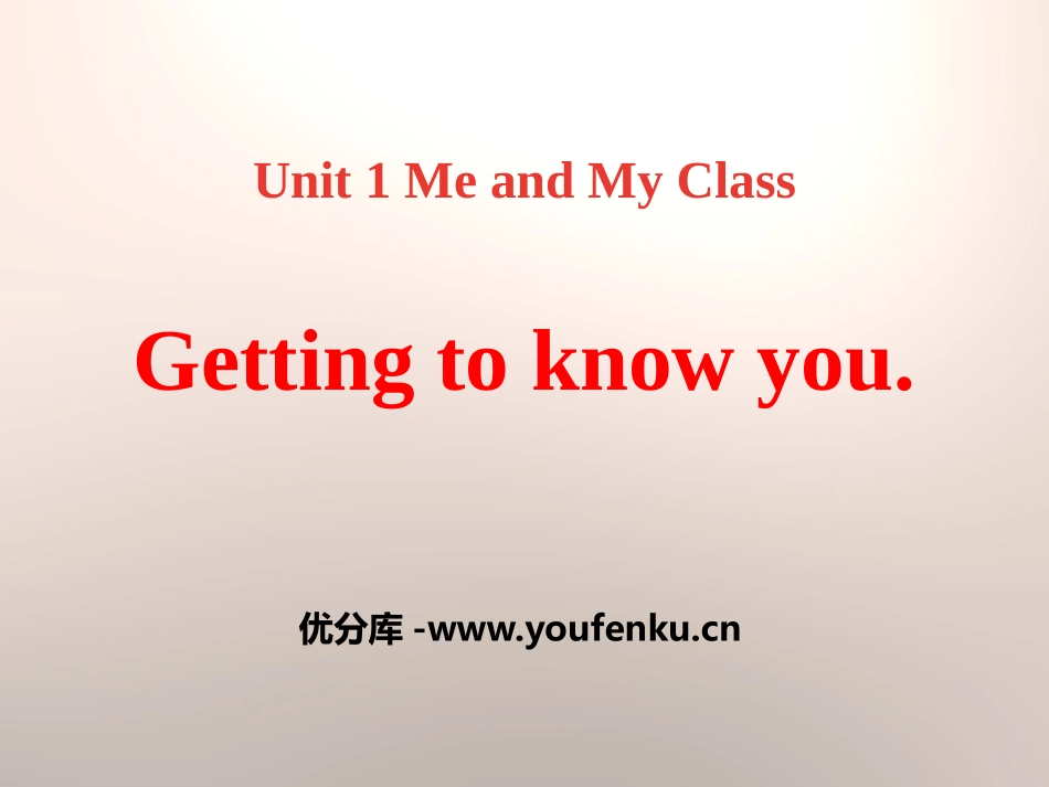 《Getting to know you》Me and My Class PPT课件_第1页