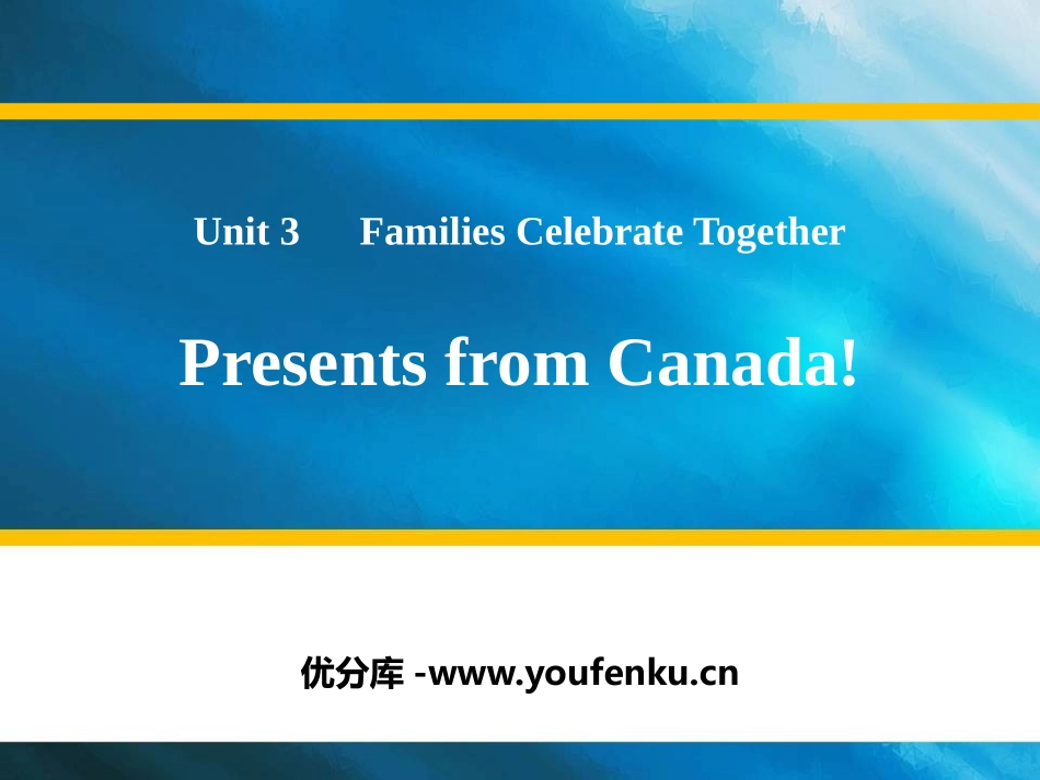 《Presents from Canada!》Families Celebrate Together PPT教学课件_第1页