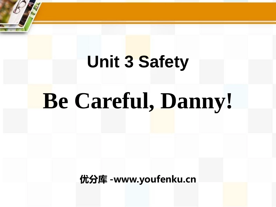《Be Careful,Danny!》Safety PPT课件_第1页