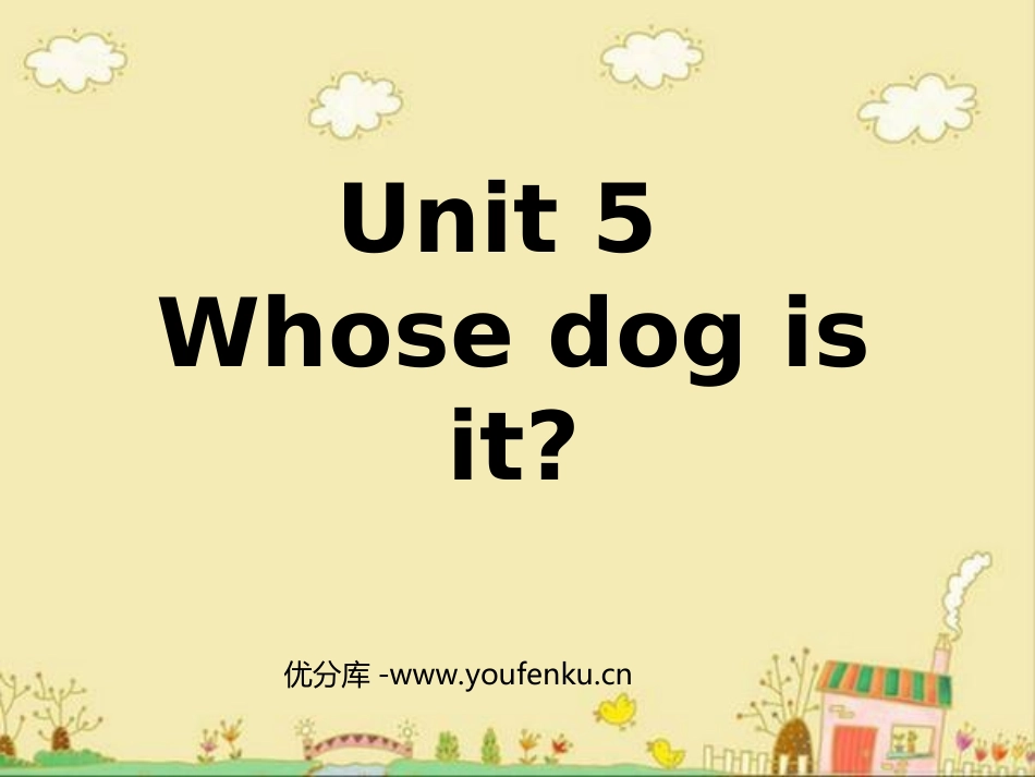 《Whose dog is it?》第二课时PPT课件_第1页