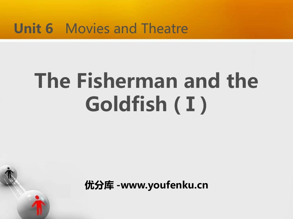 《The Fisherman and the Goldfish》Movies and Theatre PPT课件_第1页