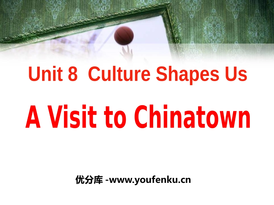 《A Visit to Chinatown》Culture Shapes Us PPT教学课件_第1页