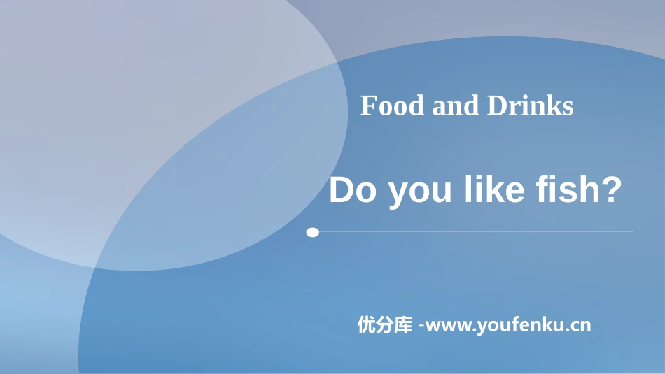 《Do you like fish?》Food and Drinks PPT课件_第1页