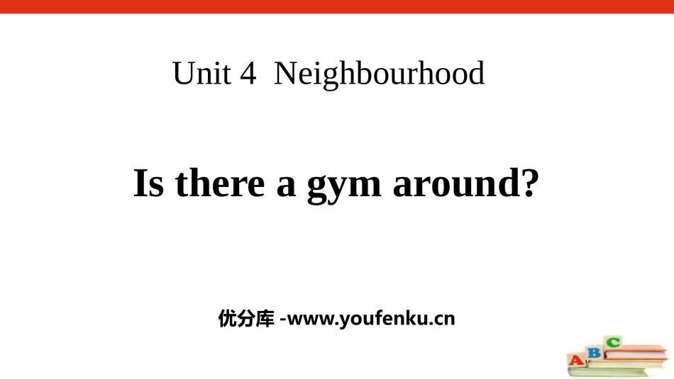 《Is there a gym around?》Neighbourhood PPT课件_第1页