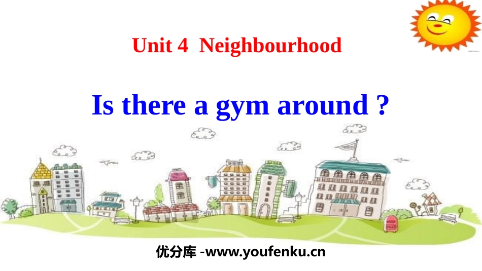 《Is there a gym around?》Neighbourhood PPT课件_第1页