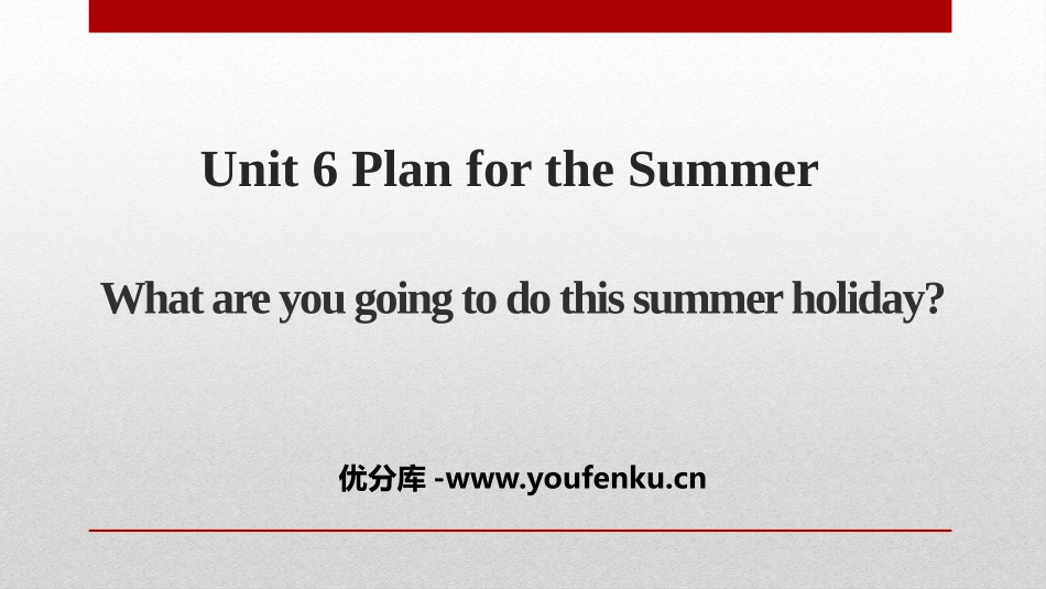 《What are you going to do this summer holiday?》Plan for the Summer PPT课件_第1页