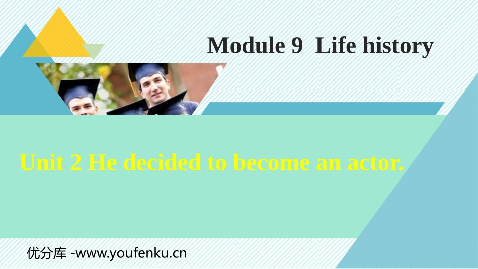 《He decided to be an actor》Life history PPT教学课件_第1页