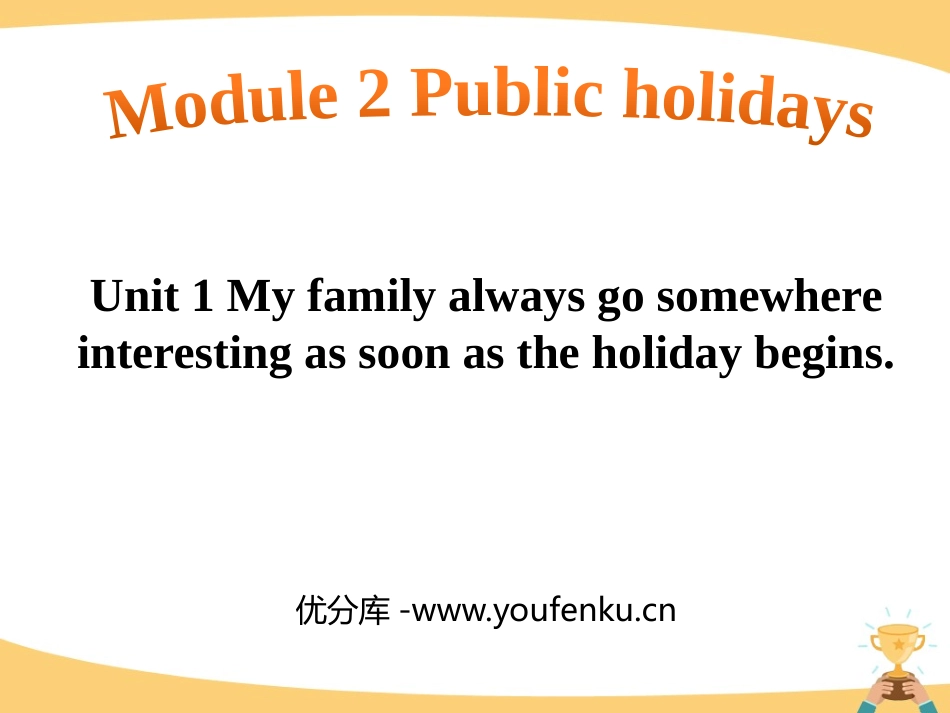 《My family always go somewhere interesting as soon as the holiday begins》Public holidays PPT课件_第1页