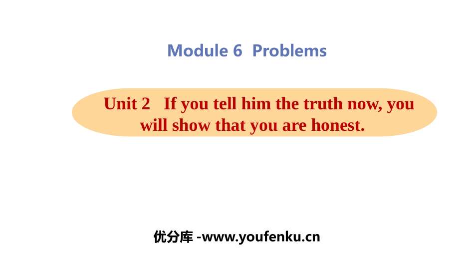 《If you tell him the truth now you will show that you are honest》Problems PPT教学课件_第1页