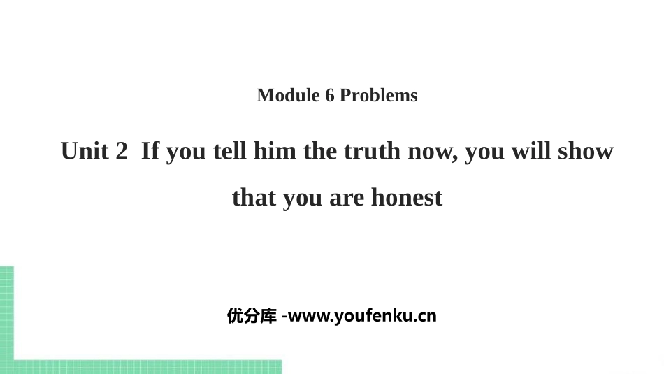 《If you tell him the truth now you will show that you are honest》Problems PPT课件_第1页