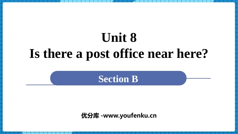 《Is there a post office near here?》SectionB PPT课件_第1页