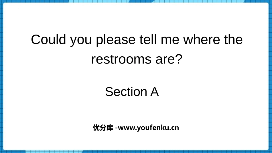 《Could you please tell me where the restrooms are?》SectionA PPT课件_第1页