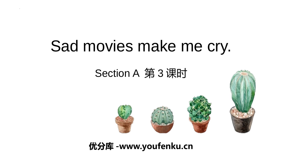 《Sad movies make me cry》SectionA PPT课件_第1页