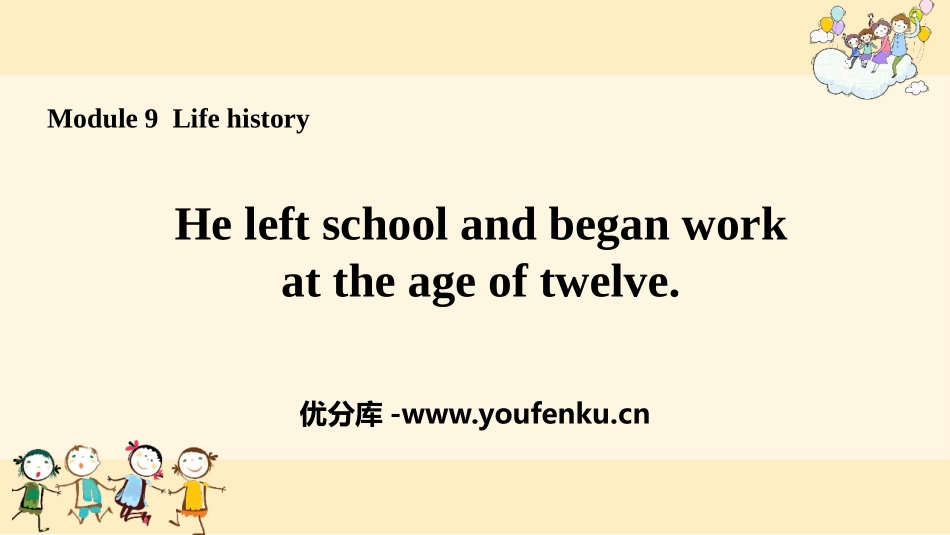 《He left school and began work at the age of twelve》Life history PPT免费课件_第1页
