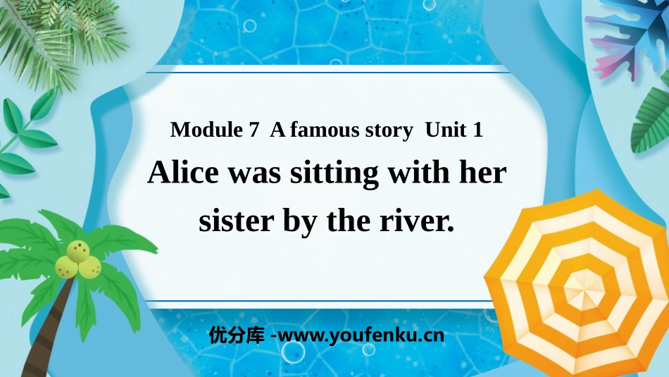 《Alice was sitting with her sister by the river》A famous story PPT课件_第1页