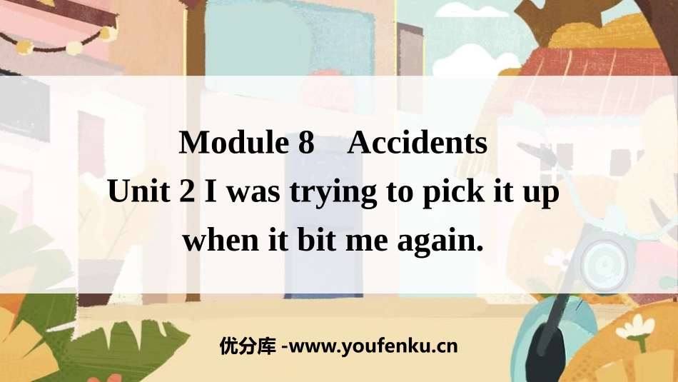 《I was trying to pick it up when it bite me again》Accidents PPT课件_第1页