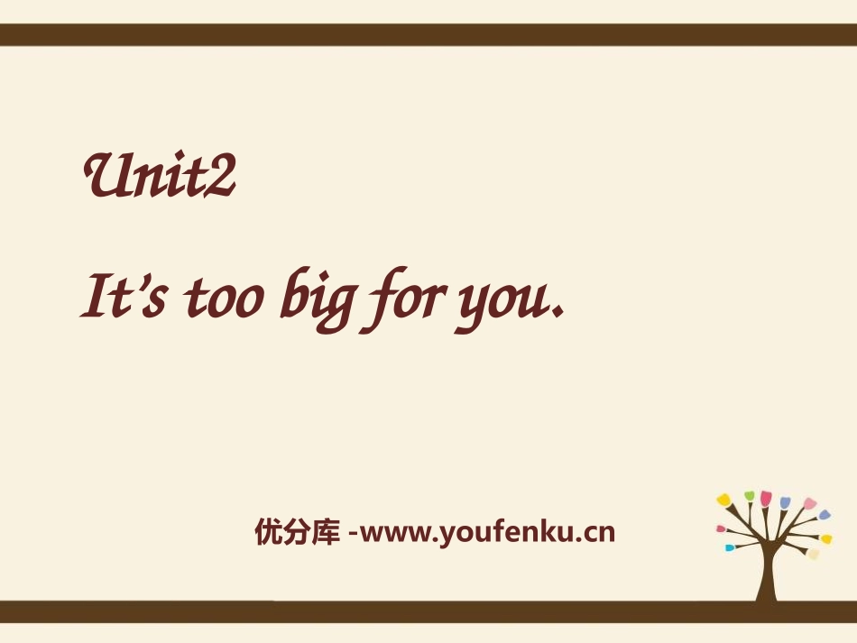 《It's too big for you》PPT课件_第1页