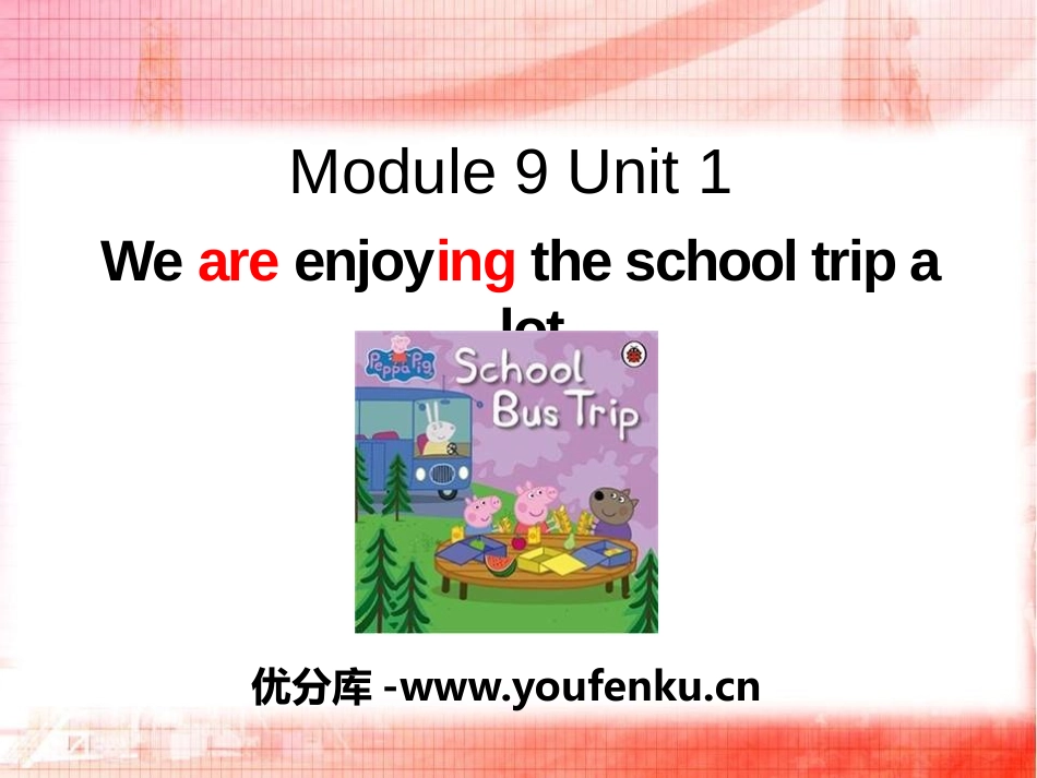《We're enjoying the school trip a lot》PPT课件_第1页