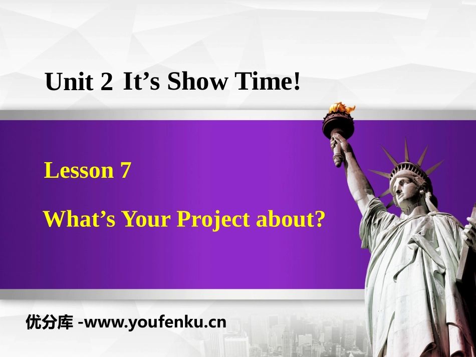 《What's Your Project About?》It's Show Time! PPT课件_第1页