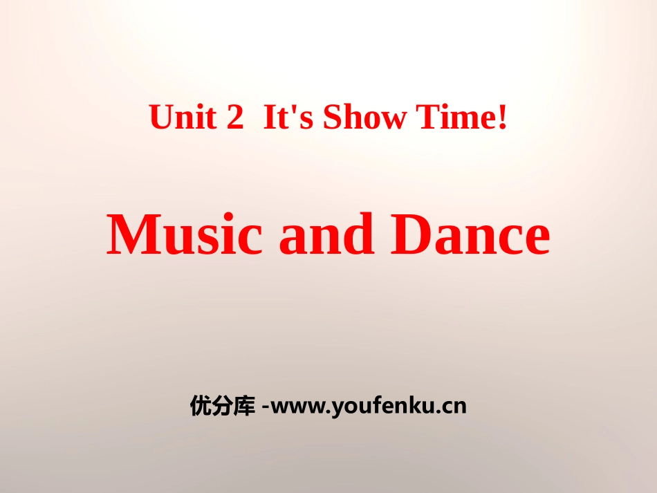 《Music and Dance》It's Show Time! PPT教学课件_第1页