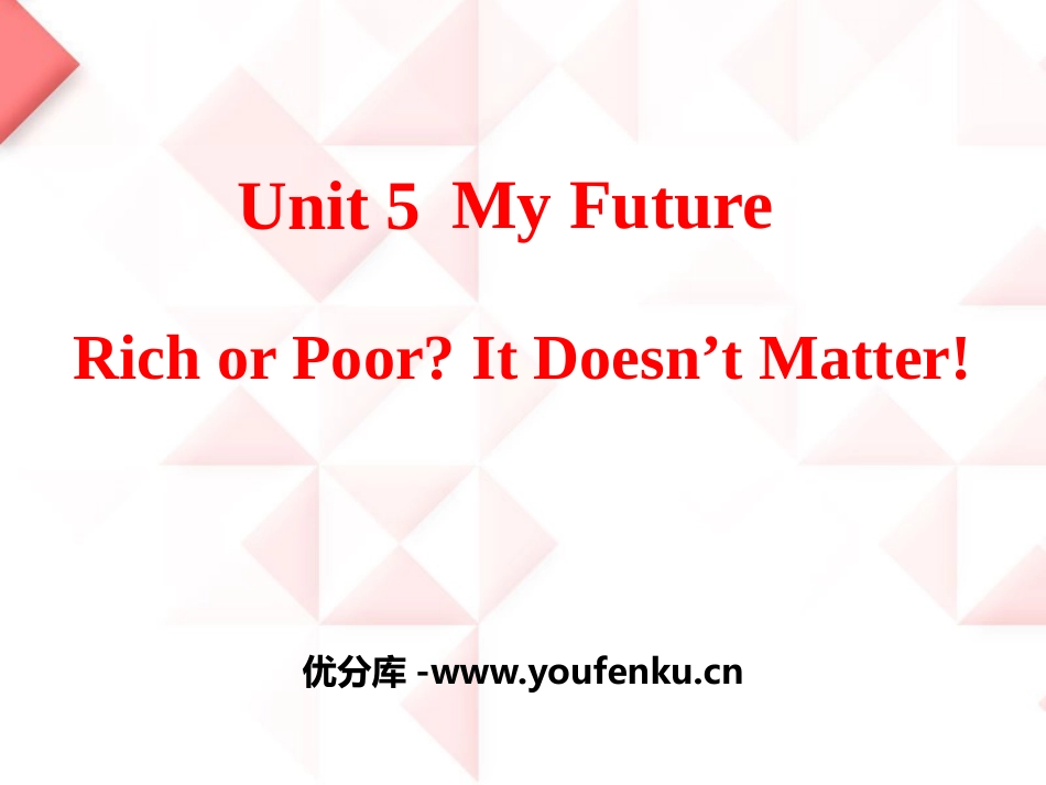 《Rich or Poor?It Doesn't Matter!》My Future PPT课件_第1页