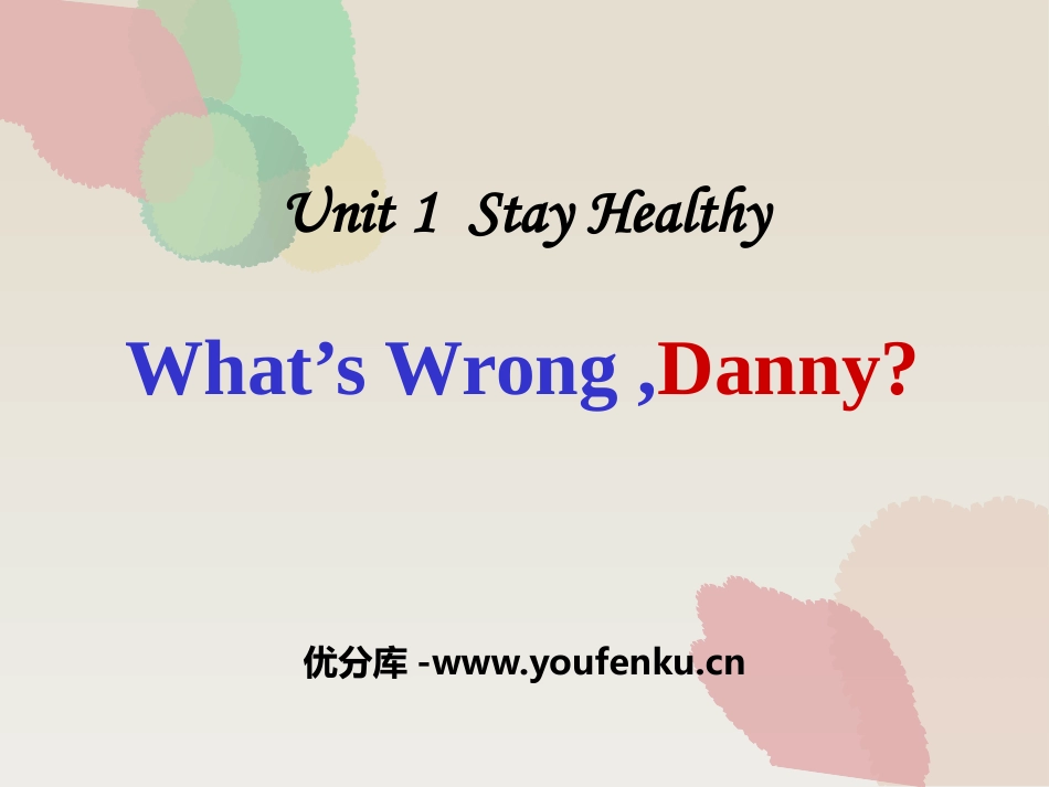 《What's wrong,Danny?》Stay healthy PPT课件_第1页
