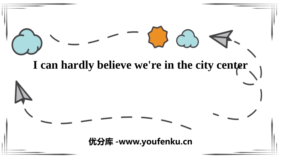 《I can hardly believe we're in the city center》Time off PPT免费课件_第1页