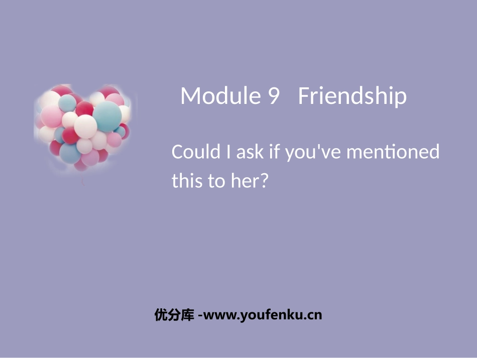 《Could I ask if you've mentioned this to her?》Friendship PPT免费课件_第1页