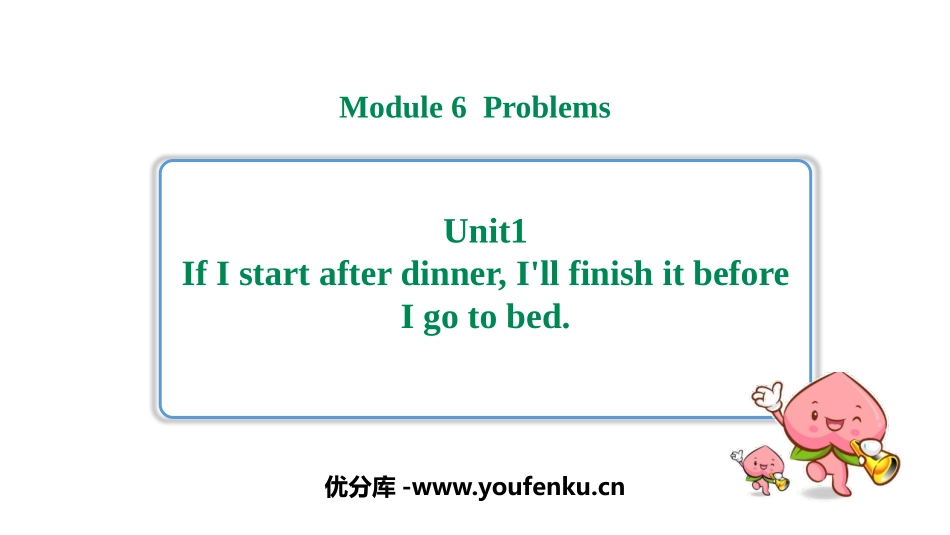 《If I start after dinner I'll finish it before I go to bed》Problems PPT免费课件_第1页